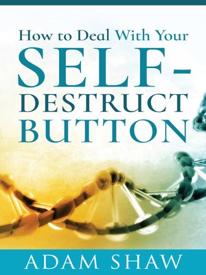 cover image of How to Deal With Your Self-Destruct Button